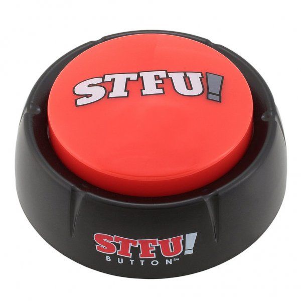 stfu-shut-the-f**k-up-button-front_1024x1024.JPG